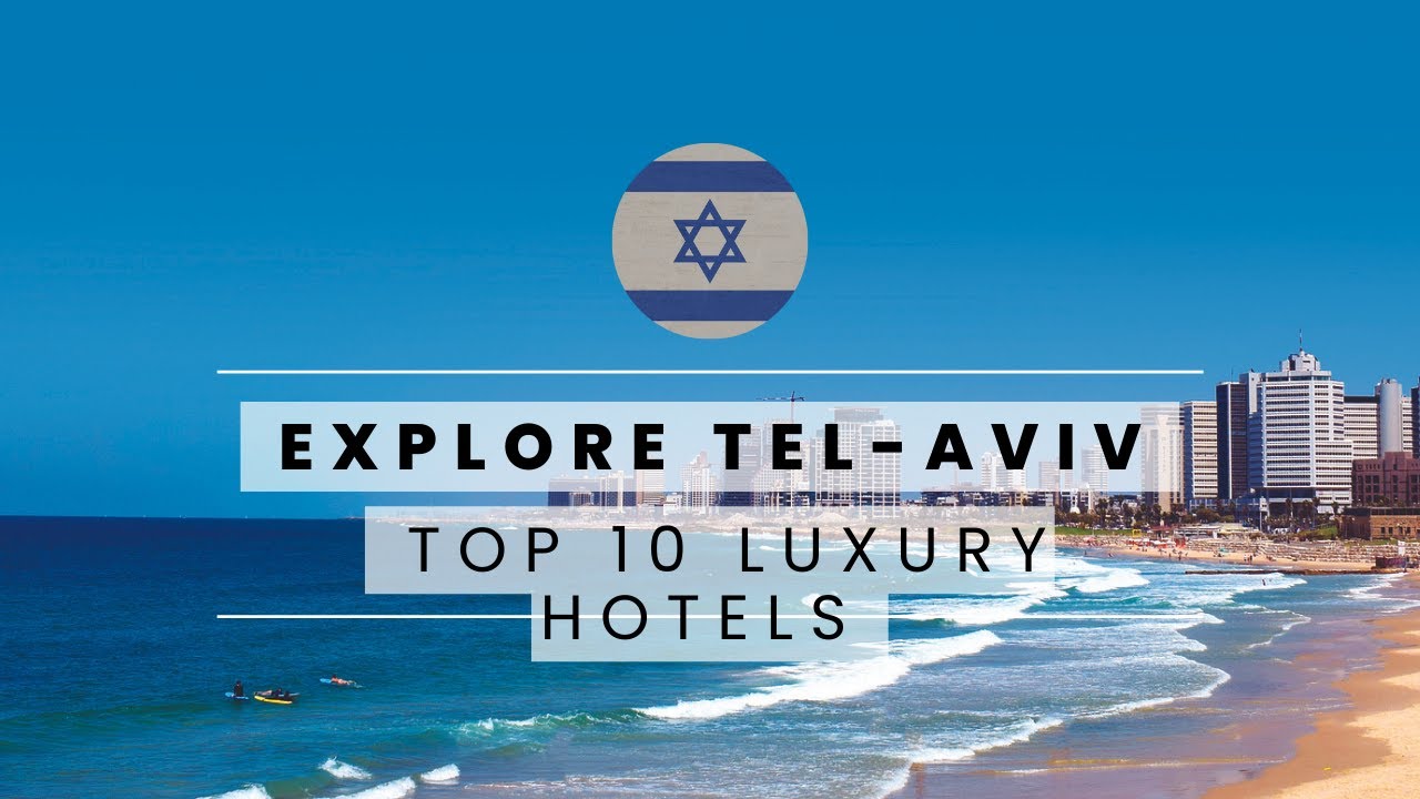 Top 10 Best Luxury Hotels in Tel-Aviv, Israel