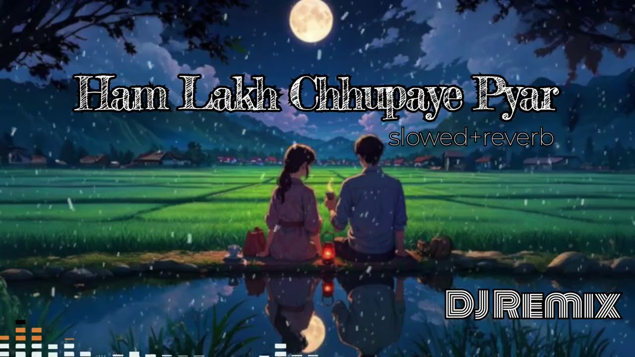 Ham Lakh Chhupaye Pyar (slowed reverb) DJ Remix TRANDING SONG 
