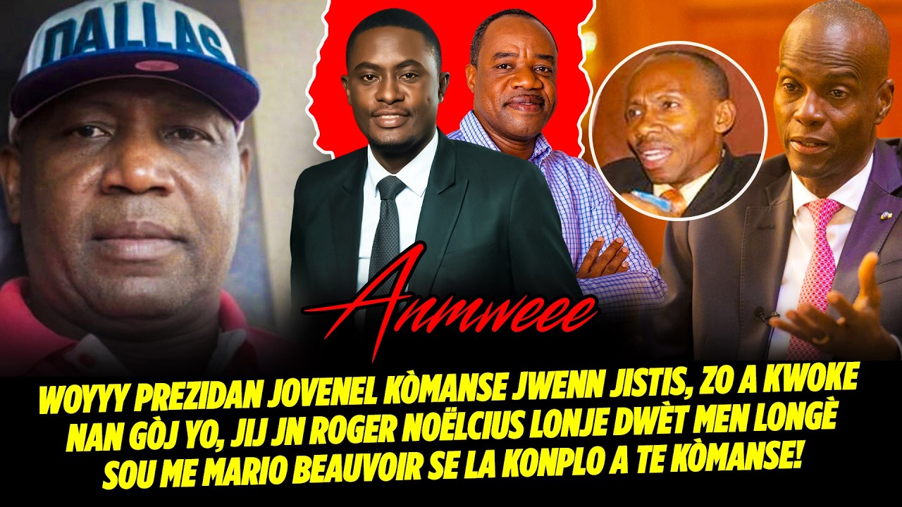 WOYYY PREZIDAN JOVENEL KÒMANSE JWENN JISTIS, ZO A KWOKE NAN GÒJ YO, JIJ JN ROGER NOËLCIUS LONJE D