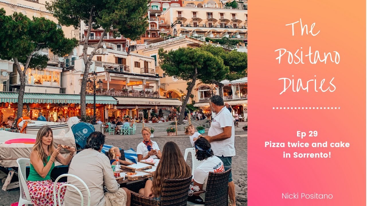 THE POSITANO DIARIES - EP 29 Pizza Twice and Cake in Sorrento!