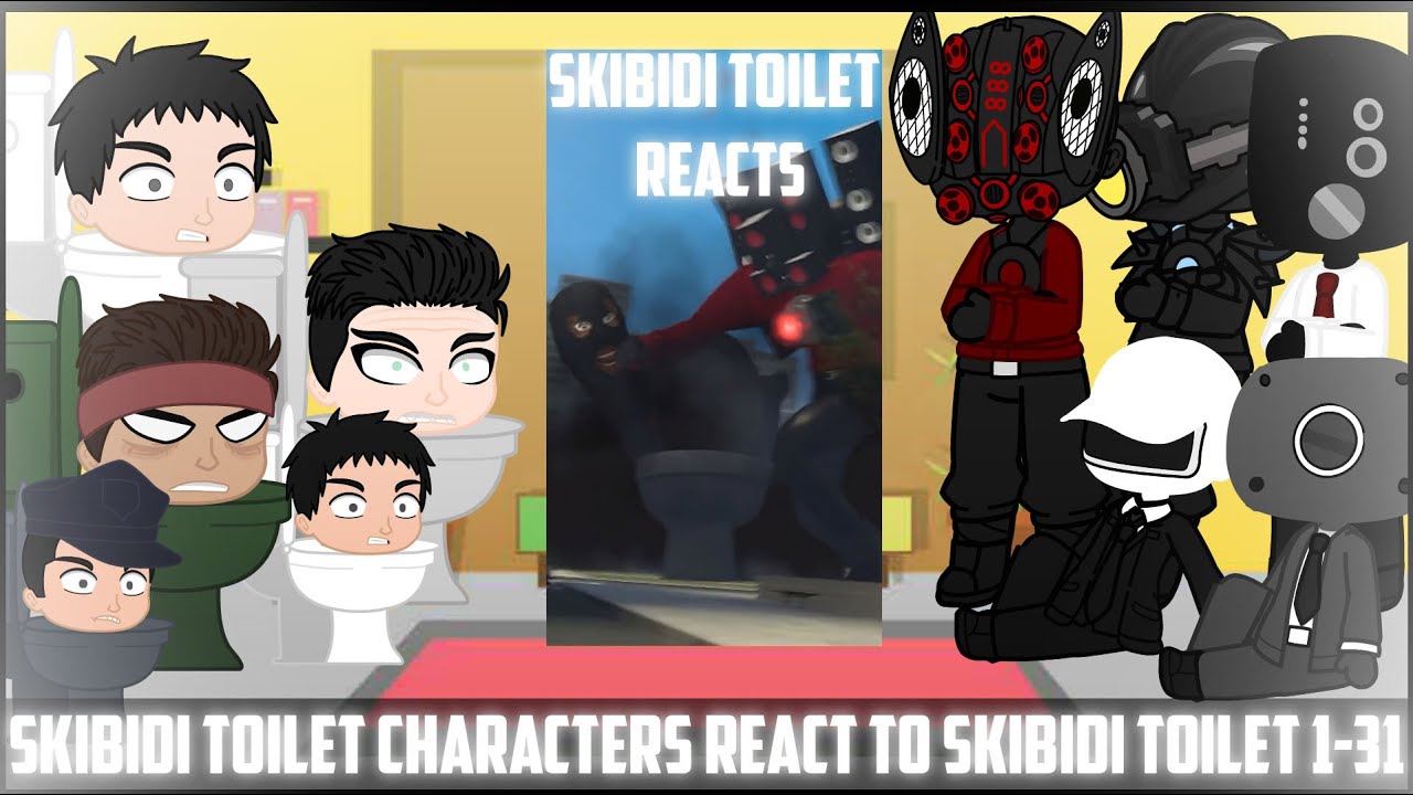 Skibidi Toilet Characters React To Skibidi Toilet 1-31