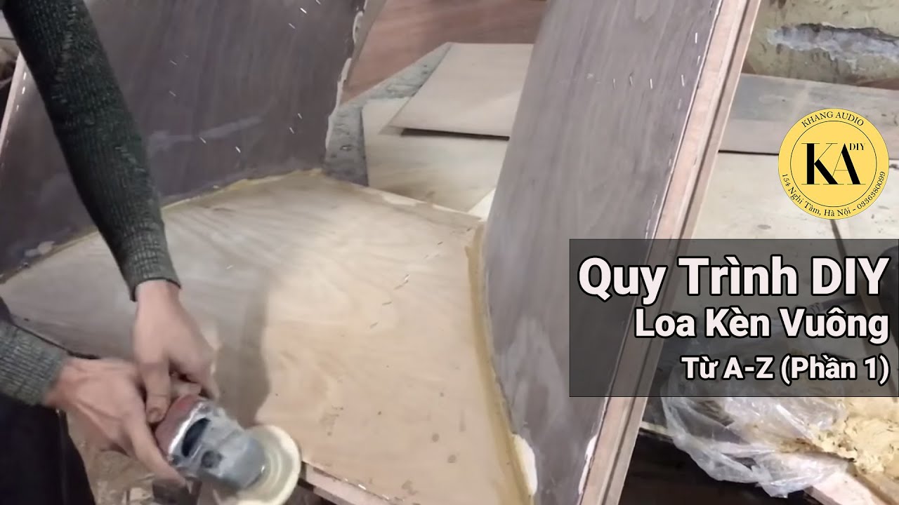 Quy Trình Khang Audio DIY Loa Kèn Vuông Từ A-Z (Phần 1)