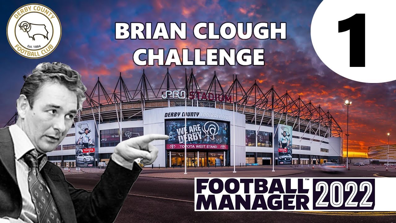 BRIAN CLOUGH CHALLENGE #1 | SOGNARE L'IMPRESA IMPOSSIBILE COL DERBY COUNTY | FOOTBALL MANAGER 2022