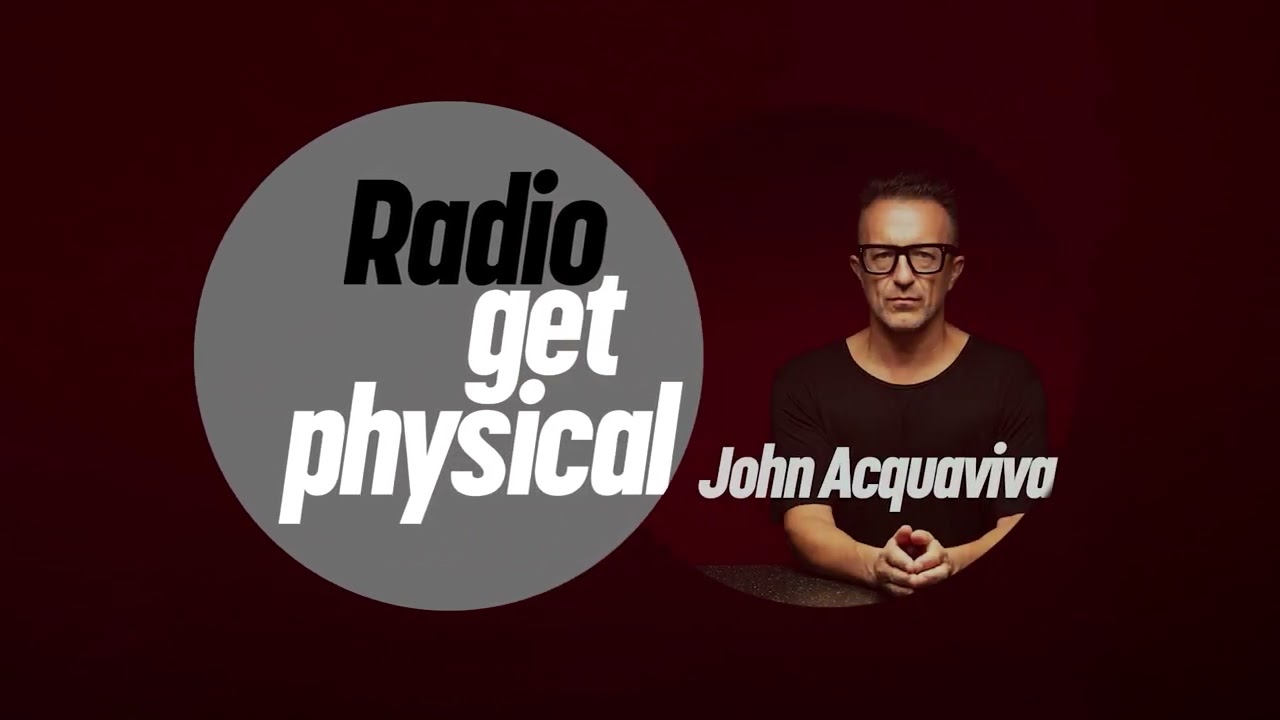Get Physical Radio by John Acquaviva (Definitive Recordings Special)