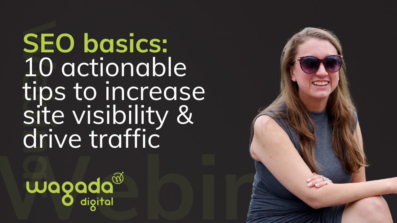 SEO basics: 10 actionable tips to increase site visibility & drive traffic