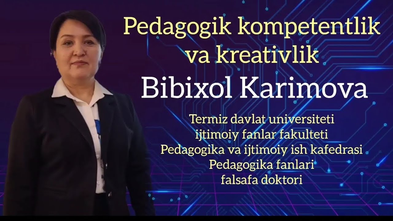 Pedagogik kompetentlik va kreativlik | Bibixol Karimova