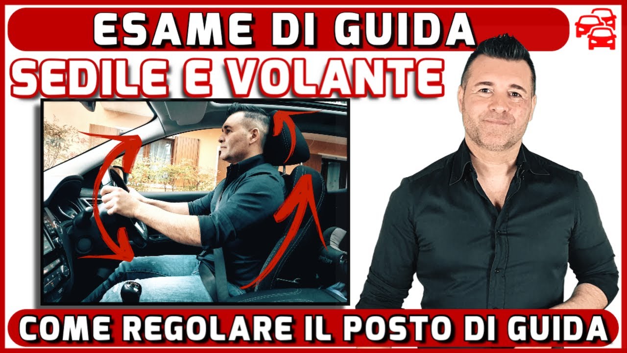 SEDILE E VOLANTE: COME REGOLARE CORRETTAMENTE IL POSTO DI GUIDA IN VISTA DELL'ESAME