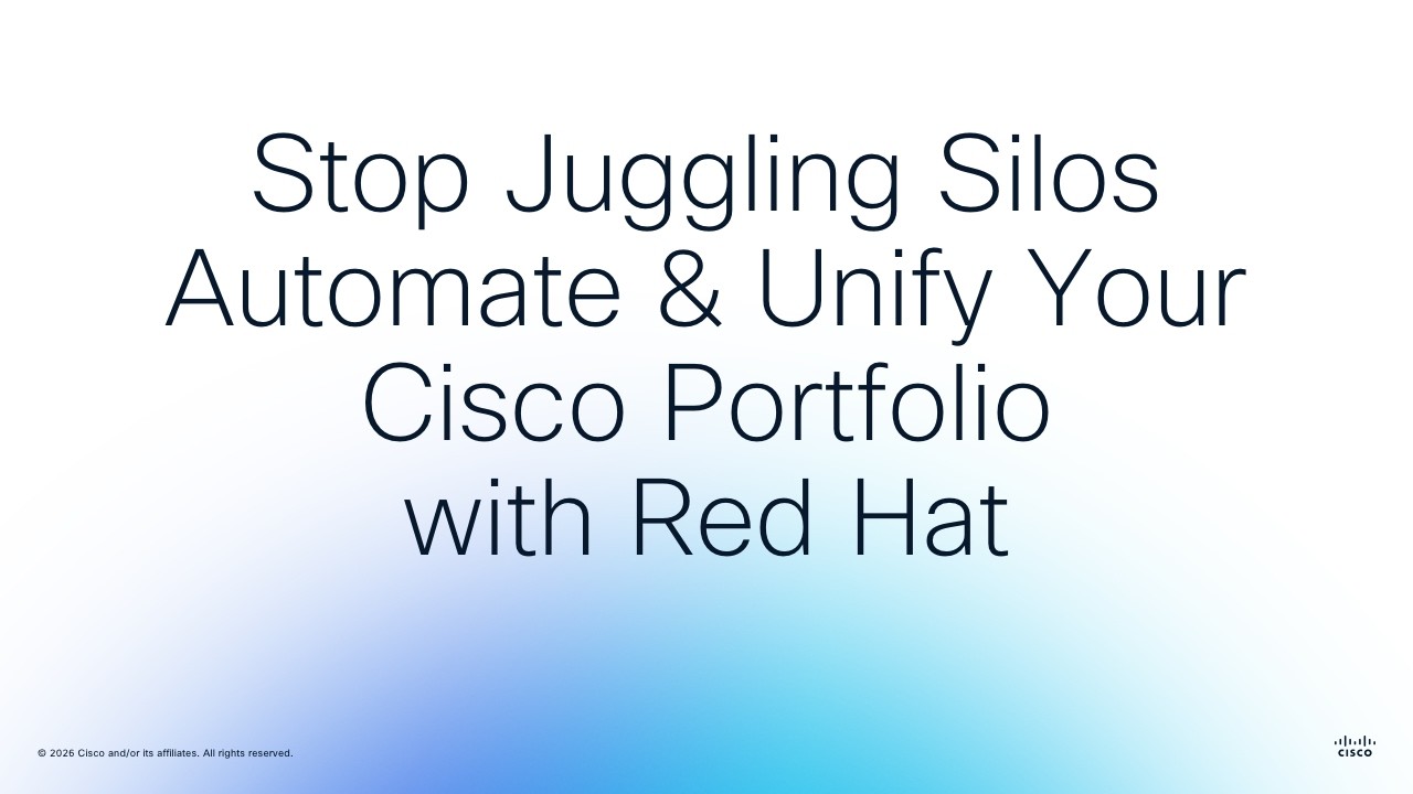 Stop Juggling Silos Automate & Unify Your Cisco Portfolio with Red Hat