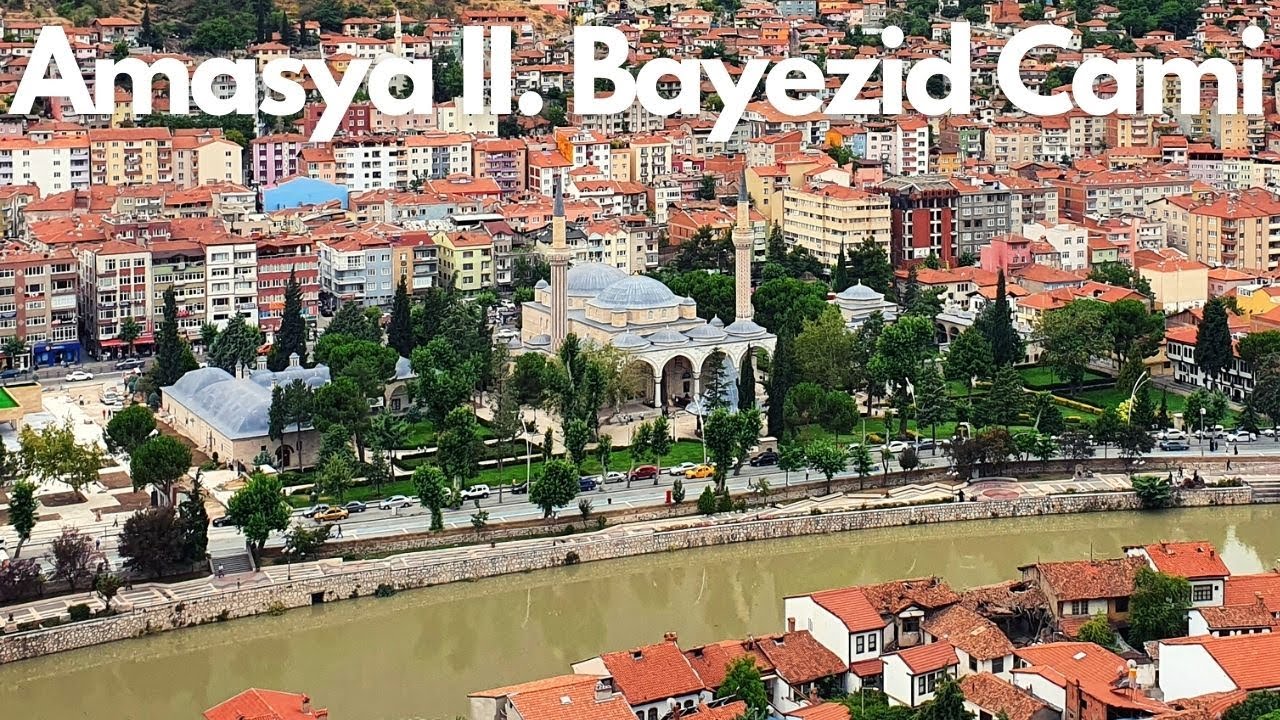 KANUNİ'NİN 22 KEZ CUMA KILDIĞI CAMİİ  II. Bayezid  Camii Külliyesi Amasya İkinci Beyazıt Külliyesi