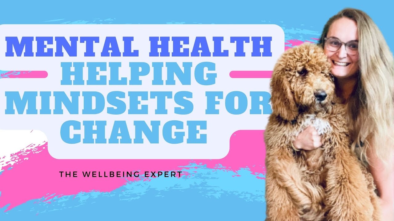 Mental Health: Helping Mindsets For Change