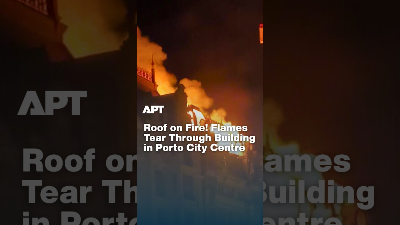 Roof on FIRE! Flames Tear Through Building in Porto City Centre | APT