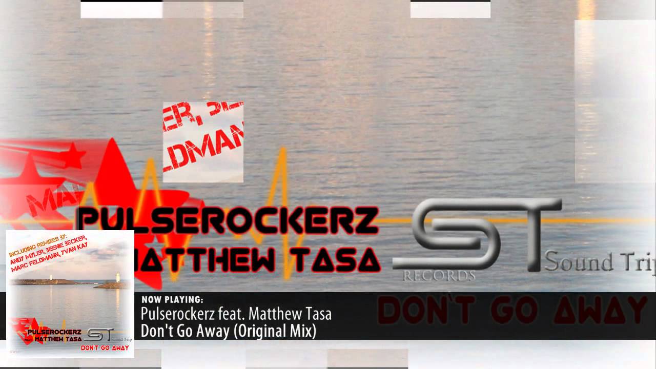 Pulserockerz feat. Matthew Tasa - Don`t Go Away (Original Mix)