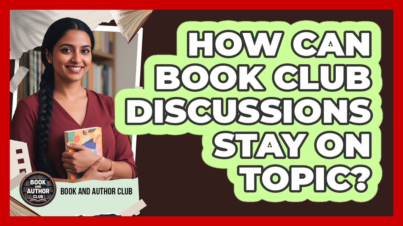 How Can Book Club Discussions Stay On Topic? - Book and Author Club