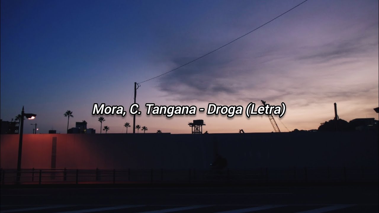 Mora, C. Tangana - Droga (Letra)