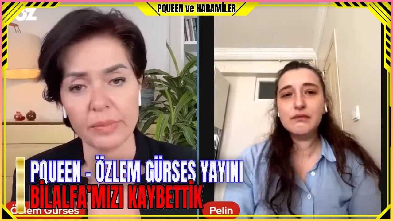 Pqueen - Özlem Gürses Yayını - Bilal'i Biz Bilalfa'mızı Kaybettik!