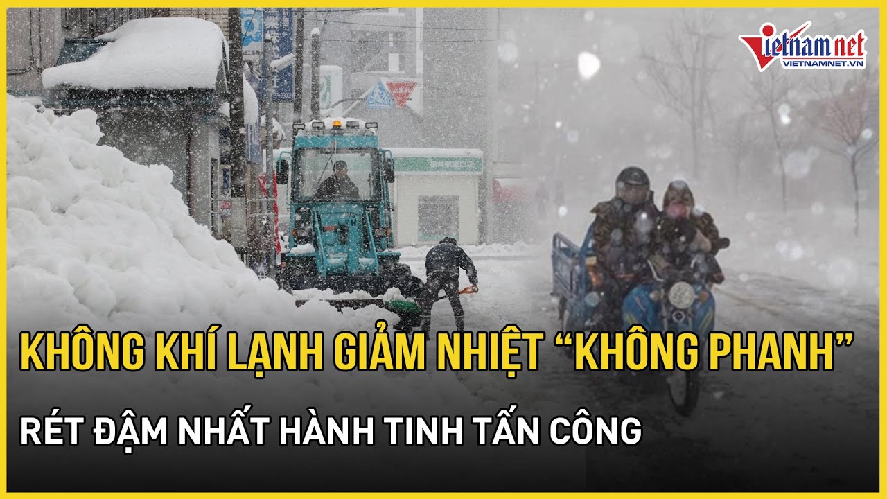 Không khí lạnh giảm nhiệt “không phanh”, tháng 2 rét đậm nhất hành tinh tấn công cực kỳ nguy hiểm