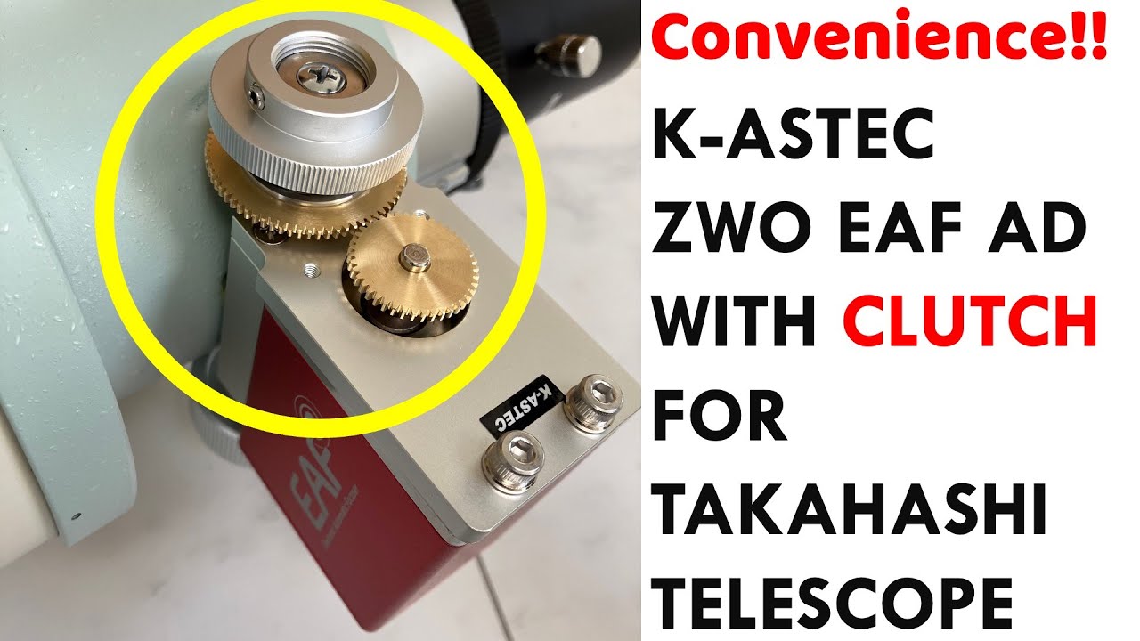 K-ASTEC クラッチ付ZWO EAFアダプターの取り付け方 (install the ZWO EAF adapter with clutch for TAKAHASHI focuser)