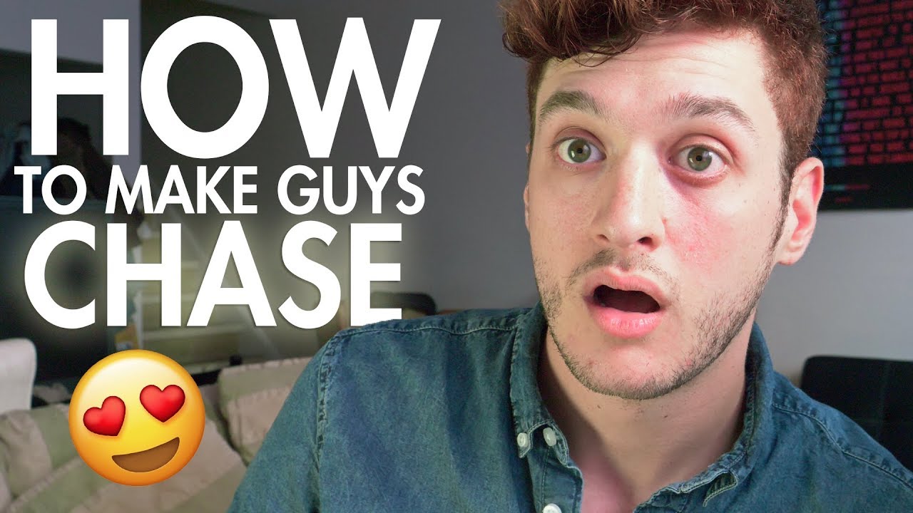 How to Make Him Chase You