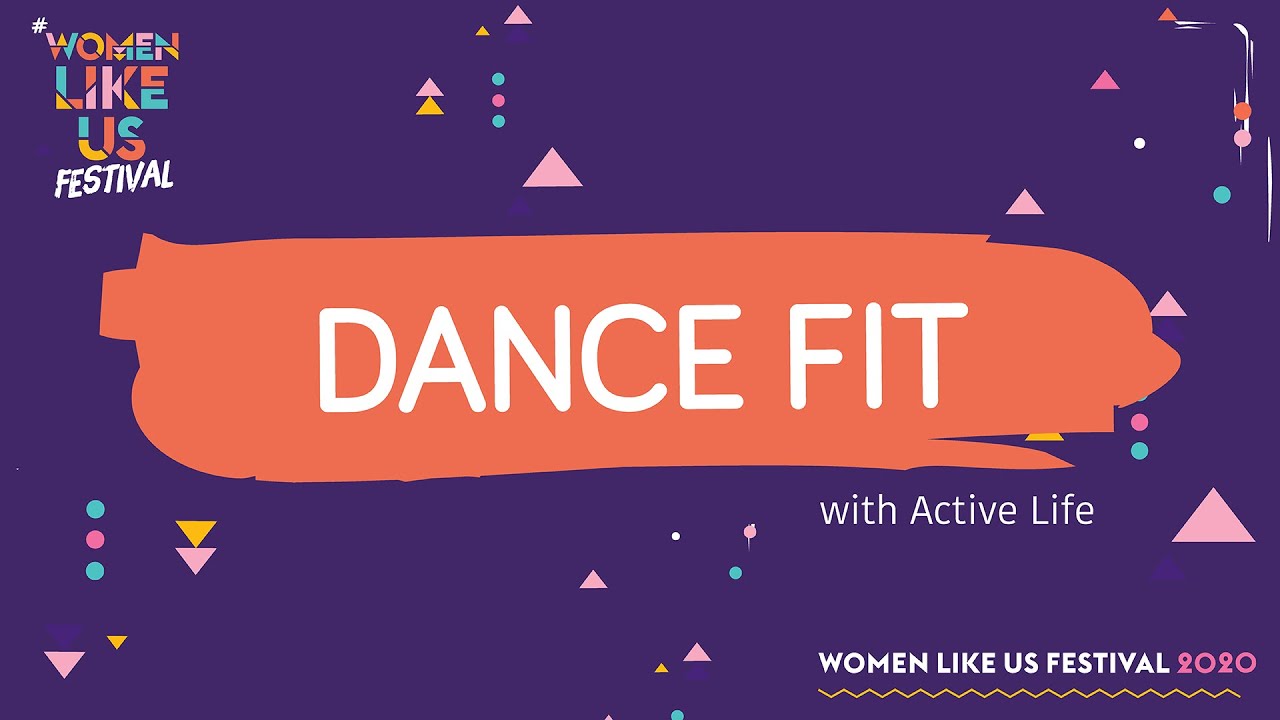 25 Minute DanceFit Session | Work Out with Active Life | Women Like Us Festival