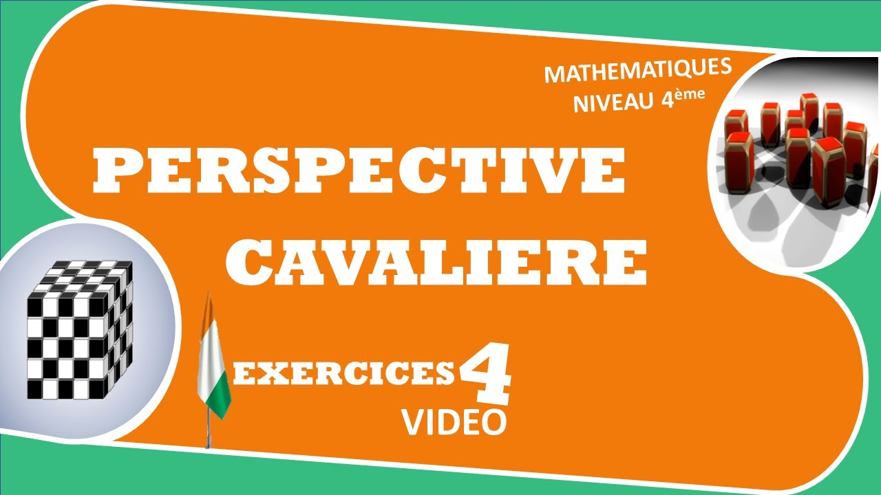MATHEMATIQUES-NIVEAU-QUATRIEME-4e-LEÇON-2-PERSPECTIVE-CAVALIERE- SEANCE-6-EXERCICES