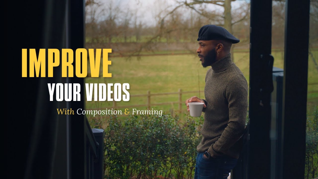 Improve Your Videos - With Composition & Framing