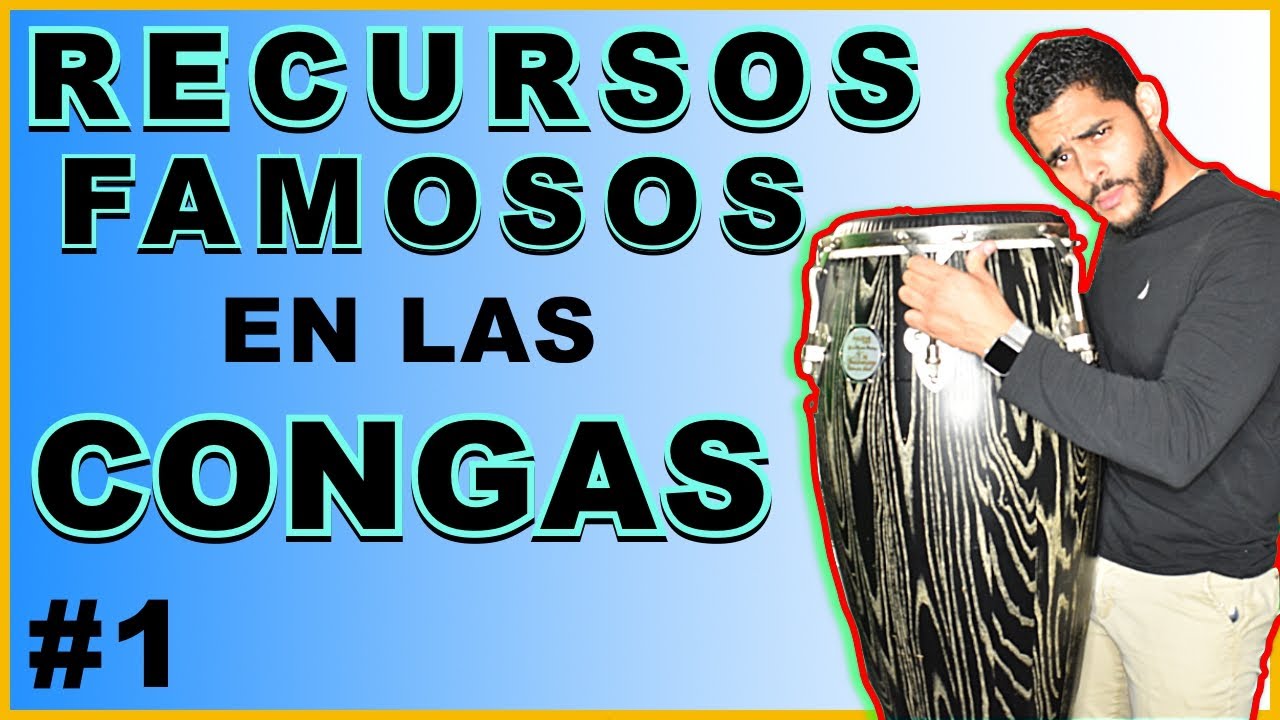 RECURSOS FAMOSOS EN LAS CONGAS #1