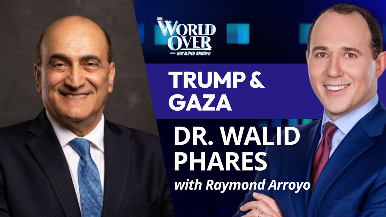 The World Over February 6, 2025 | Trump & Gaza: Dr. Walid Phares with Raymond Arroyo