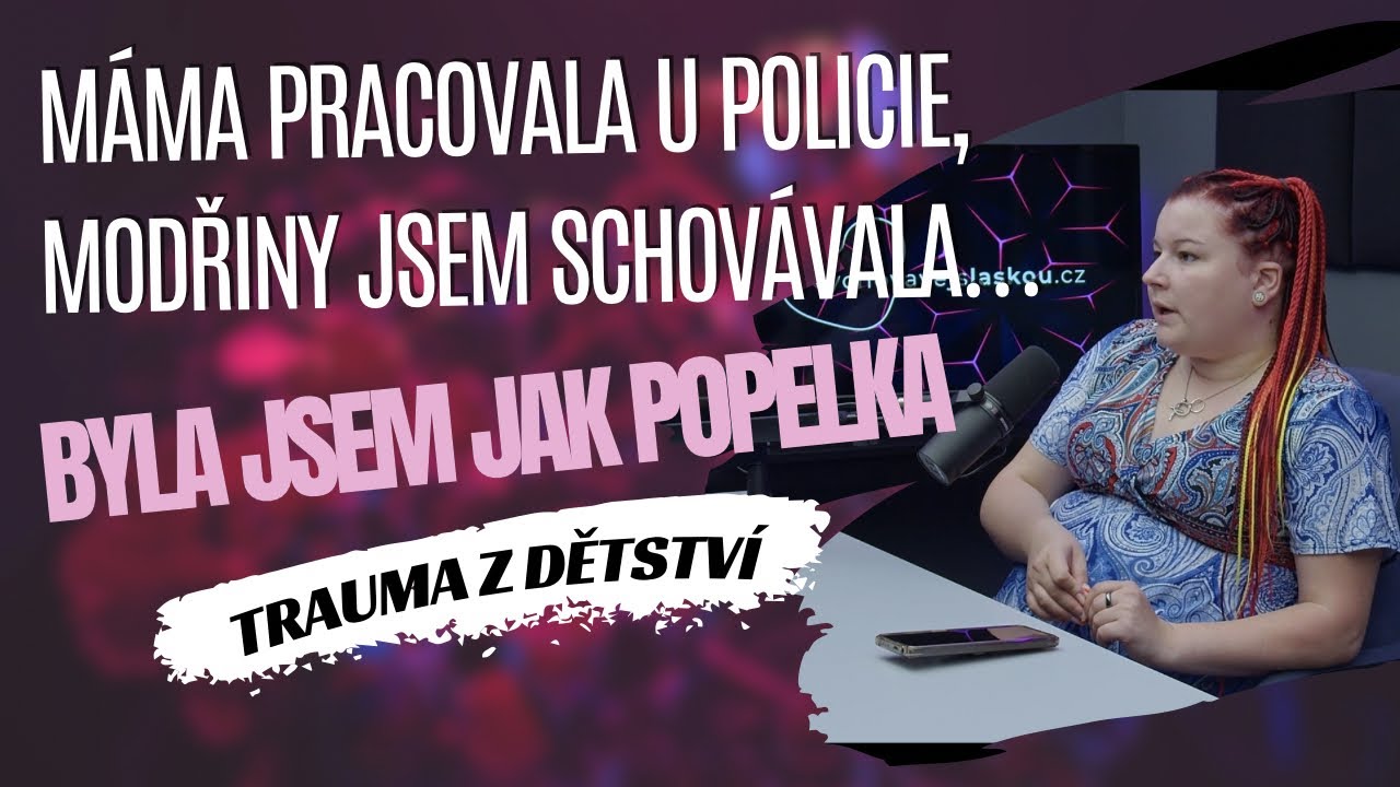 TRAUMA Z DĚTSTVÍ #25 | NIKKY: Máma pracovala u policie, modřiny na těle jsem schovávala.