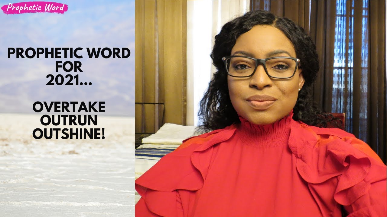 Prophetic Word | 2021 PROPHETIC WORD | OVERTAKE, OUTRUN, OUTSHINE!