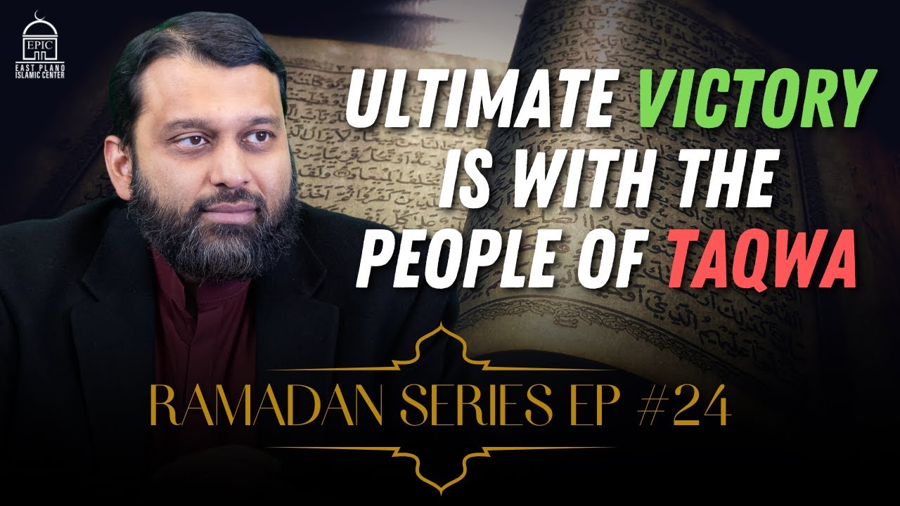 Ramadan Series EP #24: Ultimate Victory is With the People of Taqwa | Shaykh Dr Yasir Qadhi