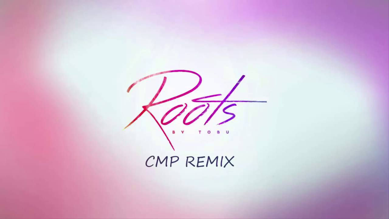 Tobu - Roots (CMPG Remix)