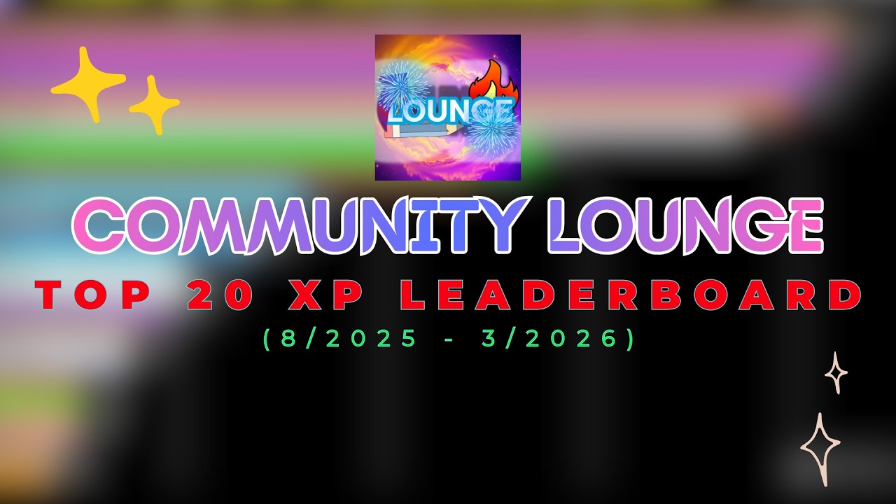 Top 20 XP Leaderboard (8/2025 - 3/2026) | Community Lounge