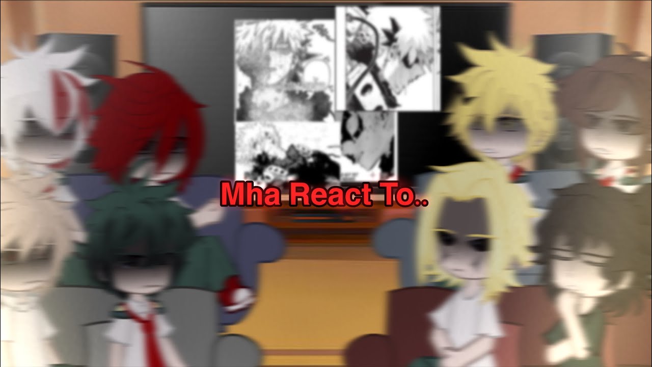Mha React To.. || Chapter 362 Spoilers || Mha/Bnha || Bakugo Angst|| Remade ||