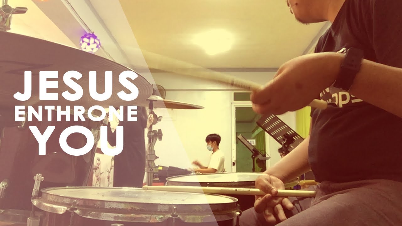 JESUS WE ENTHRONE YOU - DRUM CAM