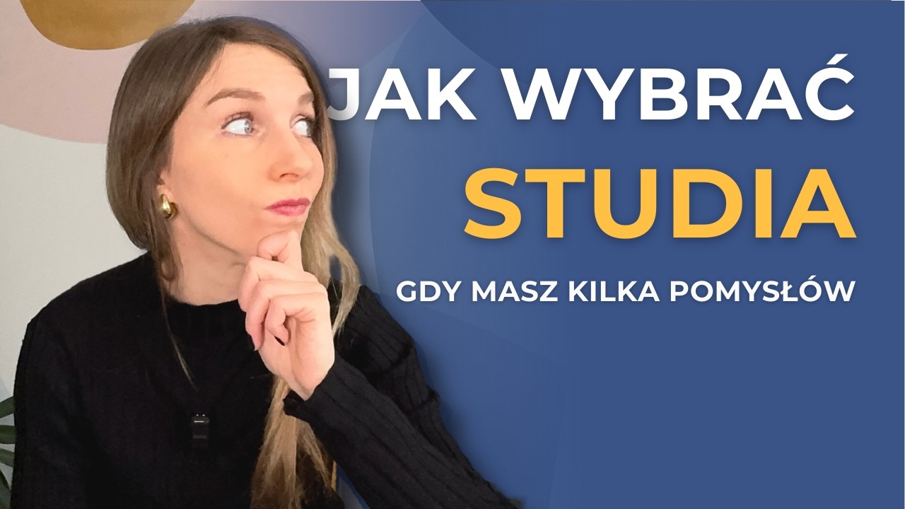 Jak wybrać kierunek studiów, gdy masz kilka pomysłów? 1 narzędzie, które porządkuje chaos