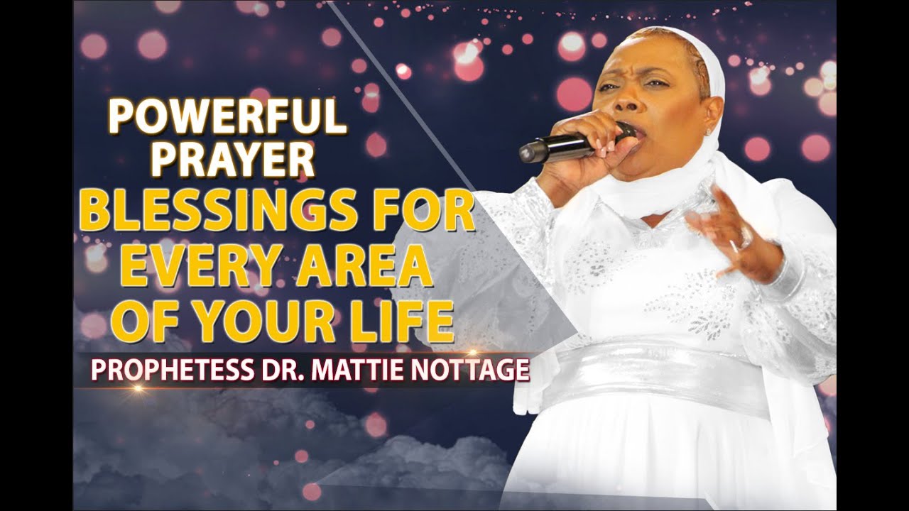 POWERFUL PRAYER-BLESSINGS FOR EVERY AREA OF YOUR LIFE. || PROPHETESS DR. MATTIE NOTTAGE