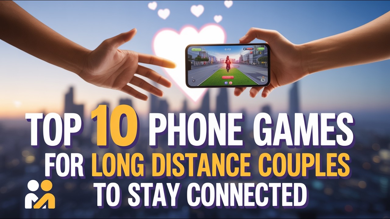 Top 10 Phone Games for Long Distance Couples to Stay Connected