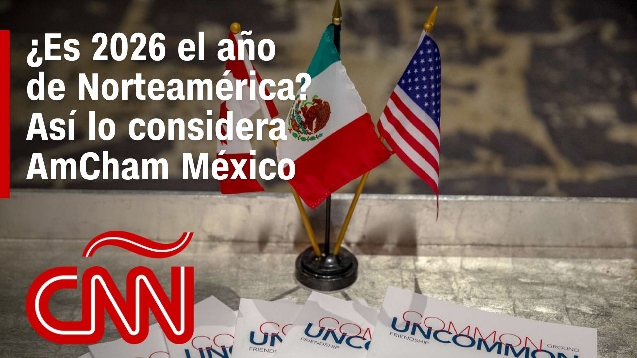 AmCham México: T-MEC y Mundial hacen de 2026 el año de Norteamérica