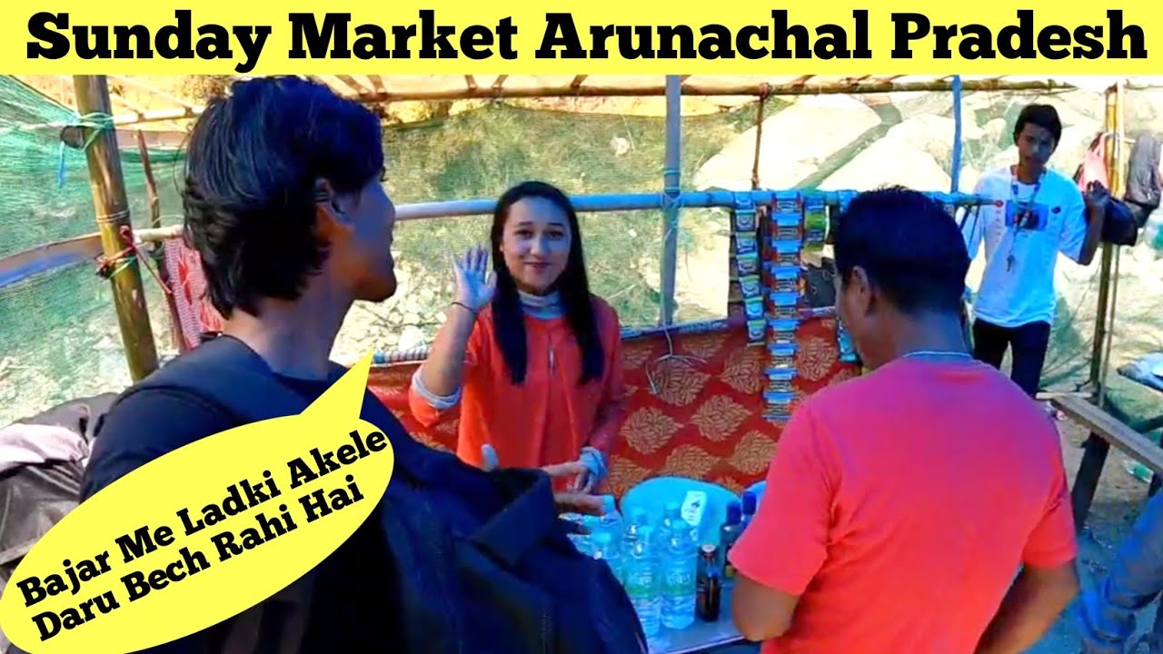 Aisa Bajar Pahli Baar Dekha | Sunday Market Arunachal Pradesh