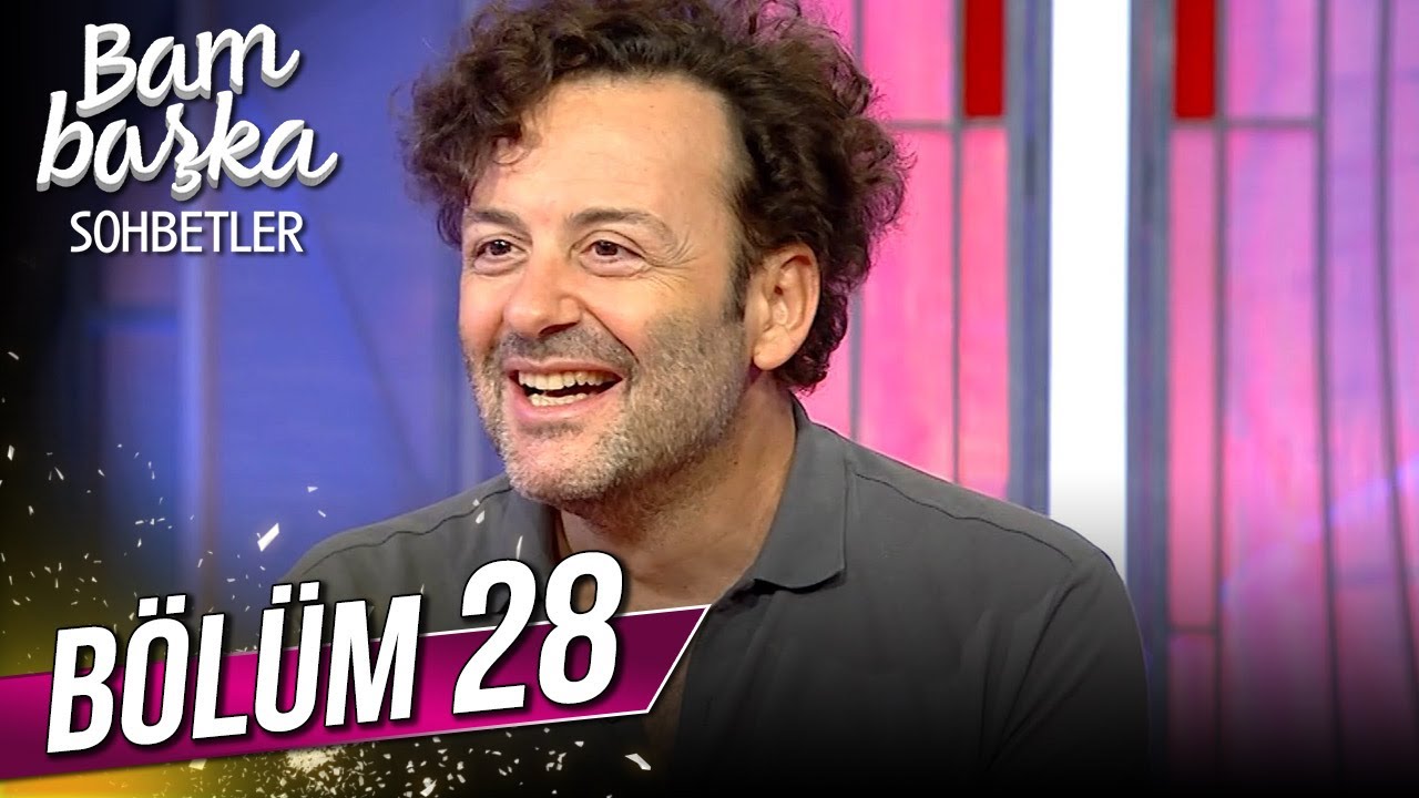 Bambaşka Sohbetler 28. Bölüm - Erdil Yaşaroğlu