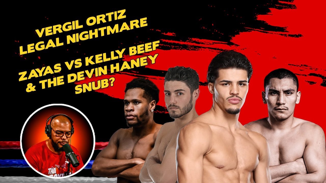 ☎️Vergil Ortiz Legal NIGHTMARE 🛑 | Zayas vs. Kelly Beef & The Devin Haney Snub❓