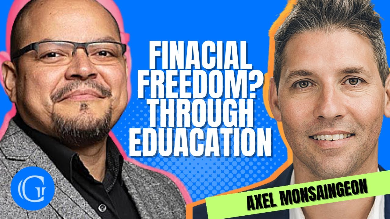 Reaching FINANCIAL FREEDOM through EDUCATION with Axel Monsaingeon