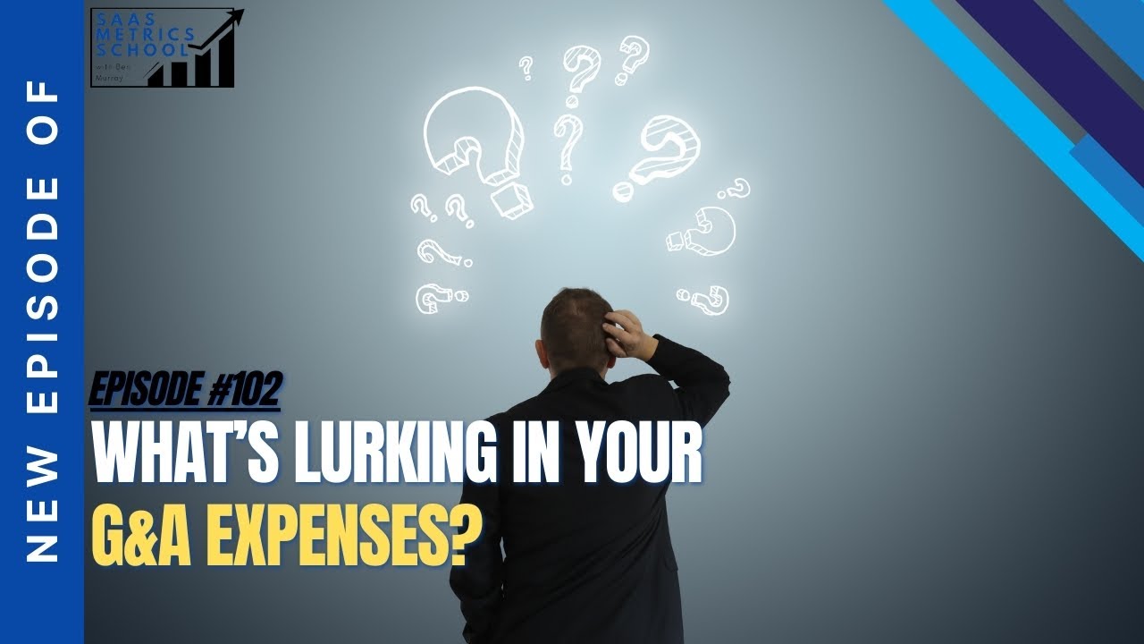 What&rsquo;s Lurking in Your G&A Expenses? | The SaaS CFO | G&A Expenses
