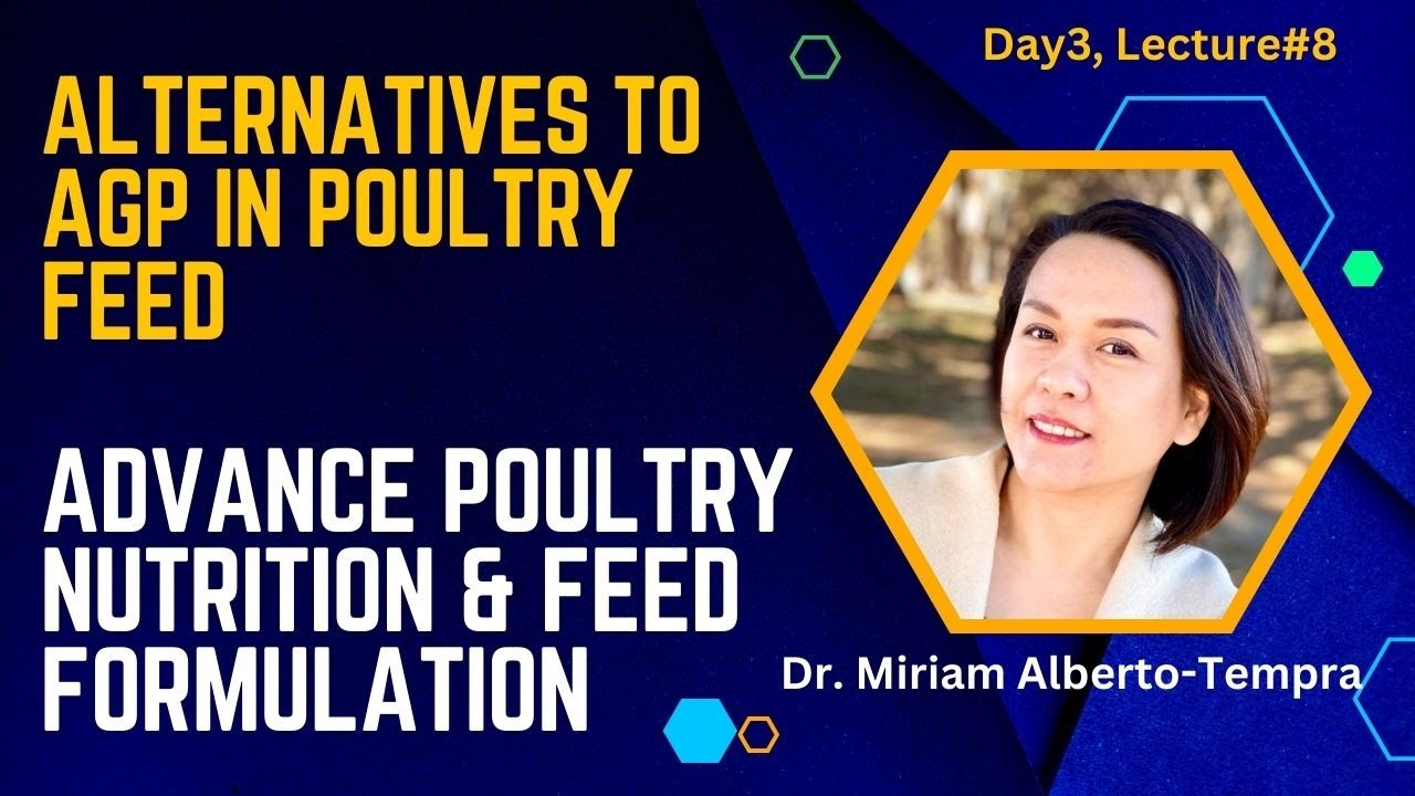 Alternatives to AGP in Poultry Feed, Day3, Lecture#8: Poultry Nutrition Webinar