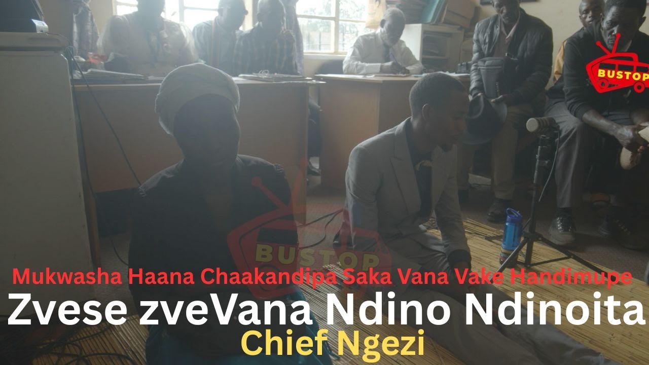 Mukwasha Haana Chaakandipa Saka Vana Vake Handimupe , Zvese zveVana Ndino Ndinoita.  | Chief Ngezi