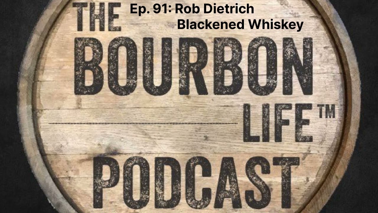 Episode 91 (Season 2, Episode 45) - Rob Dietrich, Master, Distiller & Blender -   Blackened Whiskey