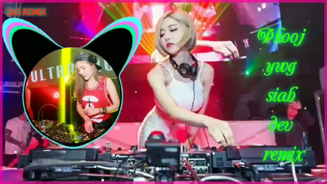 Phooj ywg siab dev Remix Dj bass cực căng - Pom koj quaj ib leeg