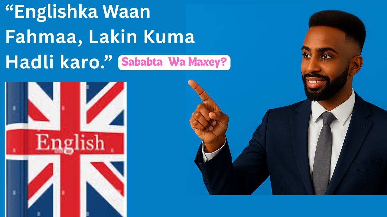 Englishka Wan Fahmaa, Lakin Kuma Hadli Karo  Wa Maxey Sababta?