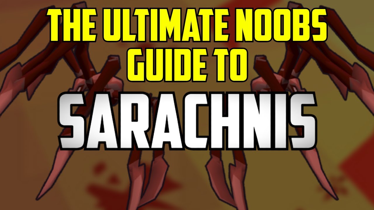 OSRS - The Ultimate Noobs Guide To SARACHNIS!