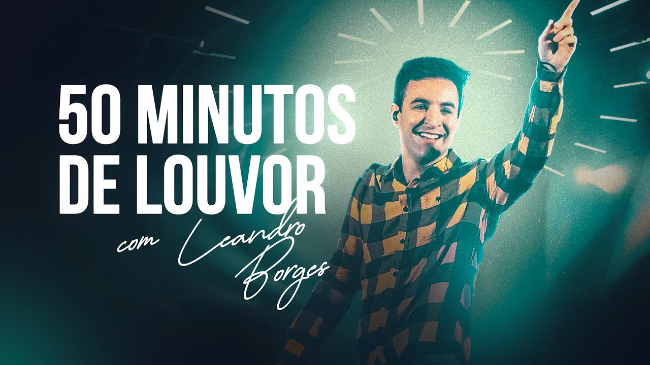 Leandro Borges - 50 minutos de Louvor e ministração